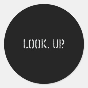 The Look Up Keep Looking Up Motivational Tees Classic Round Sticker