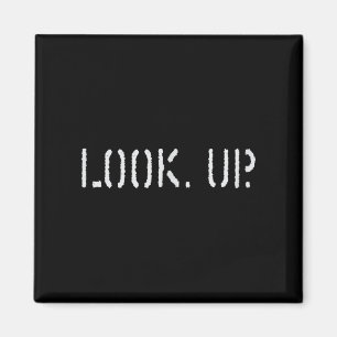The Look Up Keep Looking Up Motivational Tees  Magnet