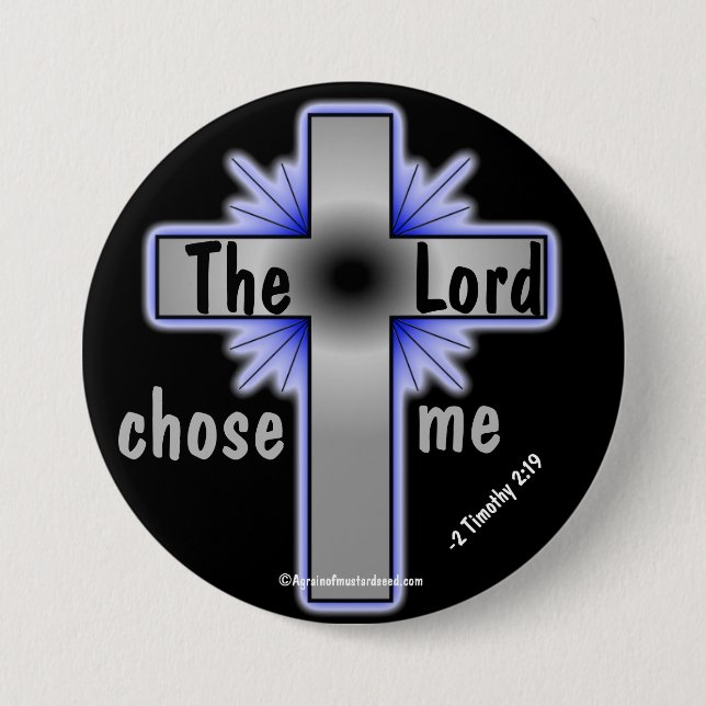 The Lord Chose Me Christian 3 Inch Round Button (Front)