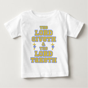 The Lord Giveth And Taketh Bible Quote Baby T-Shirt