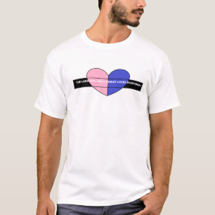 The LORD GOD JESUS CHRIST loves Everybody!!!!!!!! T-Shirt