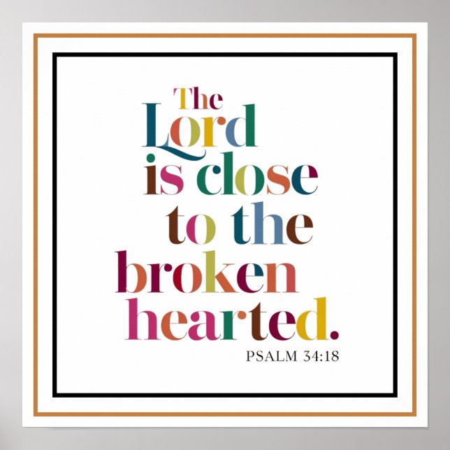 The Lord Is Close To The Brokenhearted Psalm Poster (Front)
