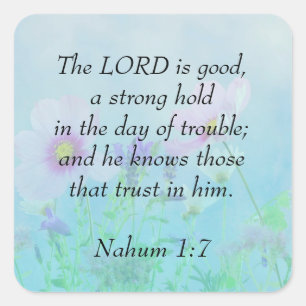 The Lord Is Good - Nahum 1:7   Square Sticker