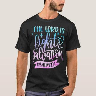The Lord Is Light & Salvation Psalm 27 Christian B T-Shirt