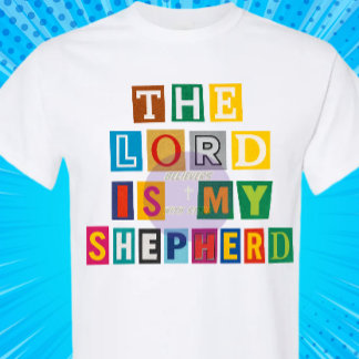 The Lord is my Shepherd - Christian T-Shirt