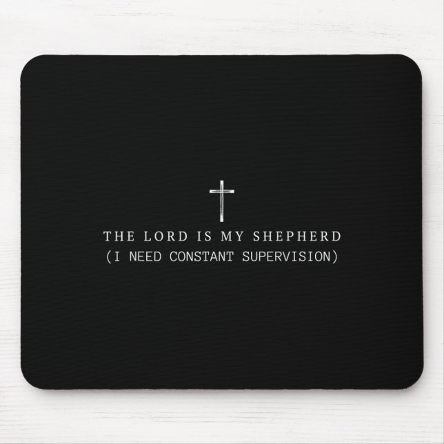 The Lord is My Shepherd I Need Constant Mouse Pad (Front)
