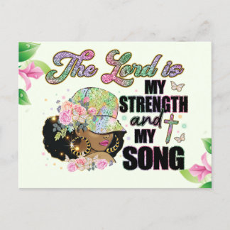 The lord is my strength and my song, melanin sista postcard