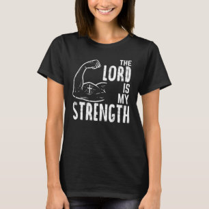 The Lord Is My Strength Arm Gym Workout Christian  T-Shirt