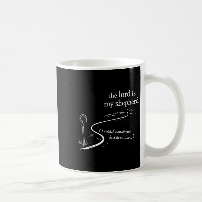 The Lord is Shepherd Need Constant Super Coffee Mug (Right)