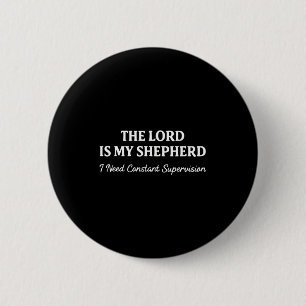 The lord is shepherd need constant supervisionThe 2 Inch Round Button