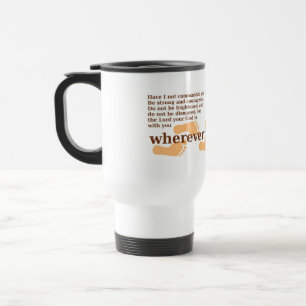 The Lord is with you werever you go Joshua 1:9 mug