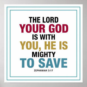 The Lord Your God Is With You He Is Mighty To Save Poster