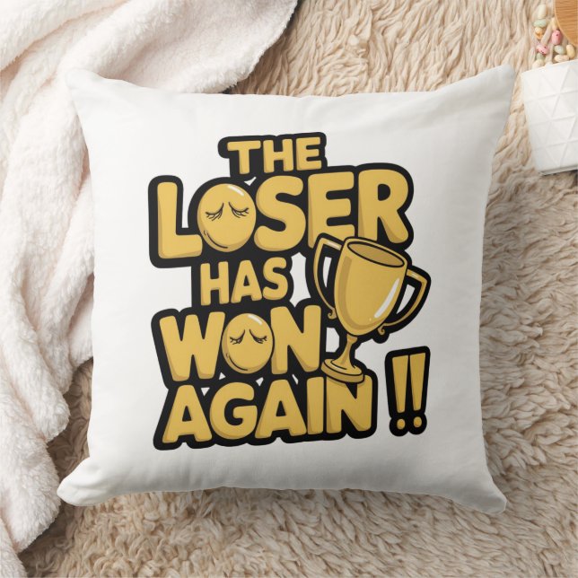 The Loser Has Won Again – Funny Trophy Quote  Throw Pillow (Blanket)