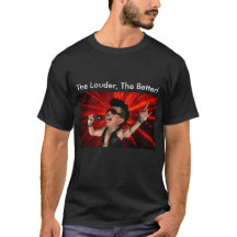 The Louder, the Better T-Shirt