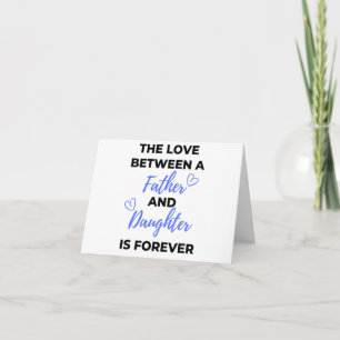 The Love Between A Father And Daughter Is bl Card