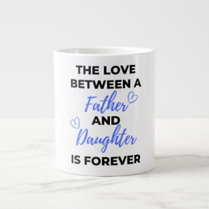 The Love Between A Father And Daughter Is bl Large Coffee Mug