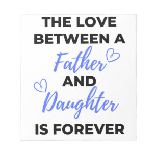 The Love Between A Father And Daughter Is bl Notepad
