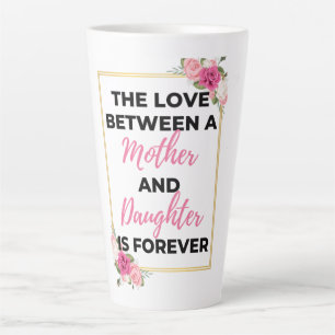 The Love Between A Mother & Daughter Is Forever bl Latte Mug