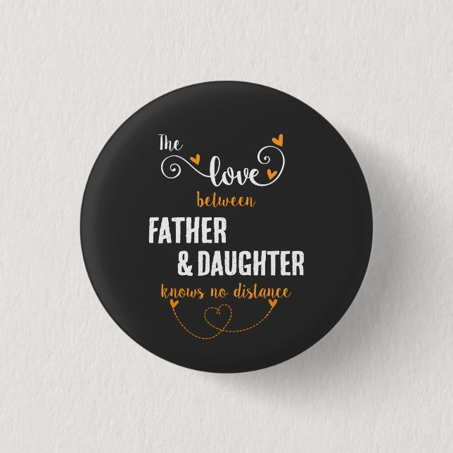 The love between father and daughter distance 1 inch round button (Front)