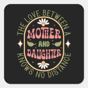 The Love Between Mother And Daughter Square Sticker