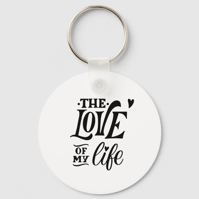 The Love of My Life – Romantic Typography Design Keychain (Front)