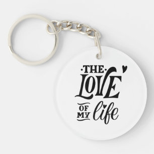 The Love of My Life – Romantic Typography Design Keychain