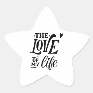 The Love of My Life – Romantic Typography Design Star Sticker
