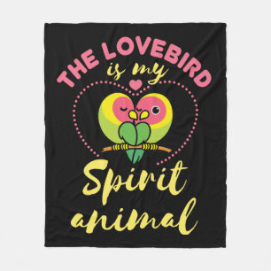 The Lovebird Is My Spirit Animal Parrot Lover Fleece Blanket