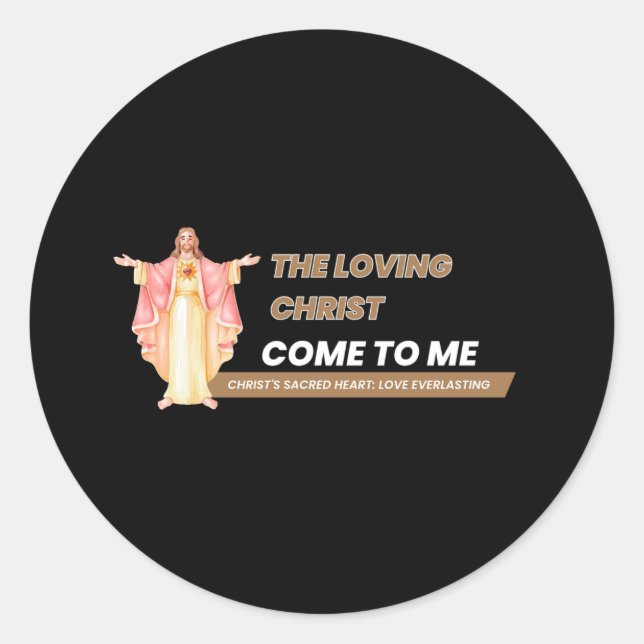 The Loving Christ Come To Me Classic Round Sticker (Front)