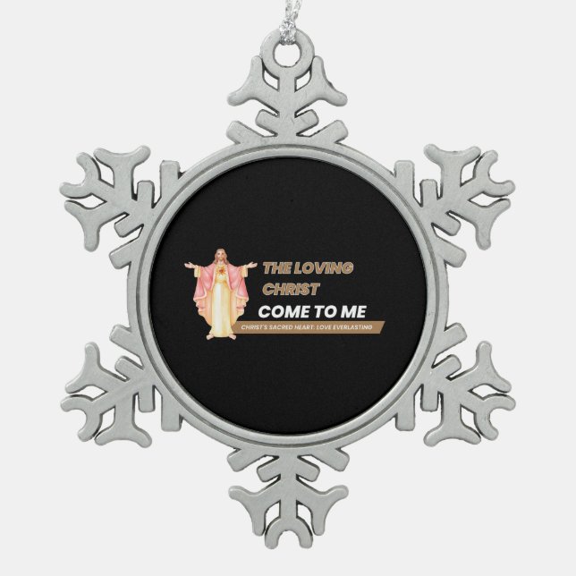 The Loving Christ Come To Me Snowflake Pewter Christmas Ornament (Front)