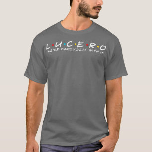 The Lucero Family Lucero Surname Lucero Last name T-Shirt