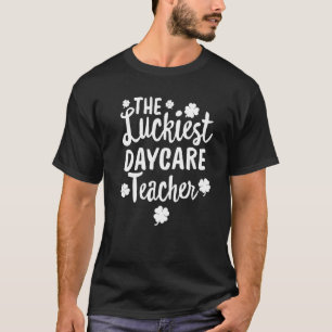 The Luckiest Daycare Teacher St Patrick's Day Luck T-Shirt