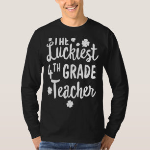 The Luckiest First 4th Grade Teacher St  Patrick's T-Shirt