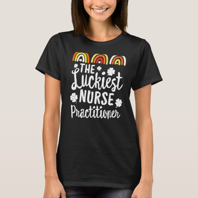 The Luckiest Nurse Practitioner St Patrick's Day L T-Shirt (Front)