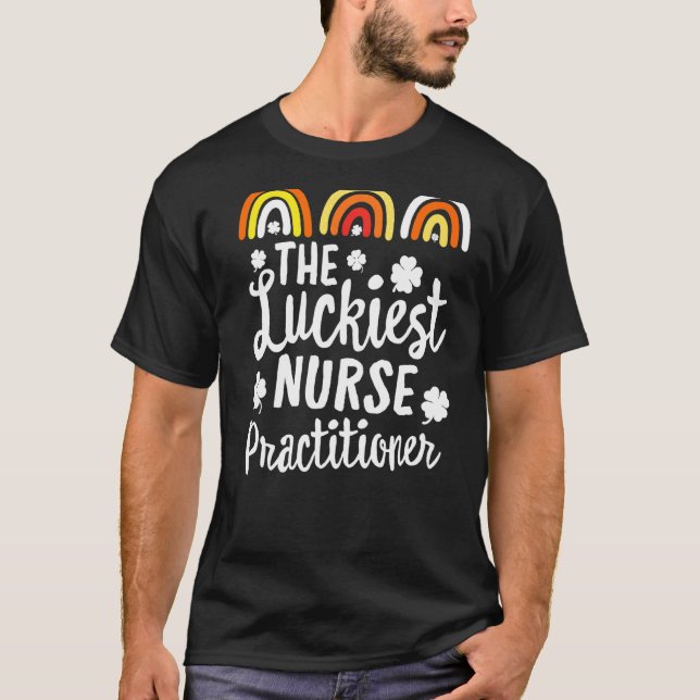 The Luckiest Nurse Practitioner St Patrick's Day L T-Shirt (Front)