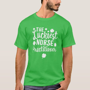 The Luckiest Nurse Practitioner St. Patrick's Day T-Shirt