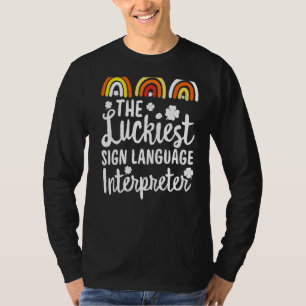 The Luckiest sign language interpreter St Patrick' T-Shirt