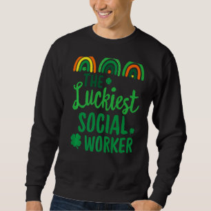 The Luckiest Social Worker St Patrick's Day Lucky  Sweatshirt