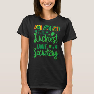 The Luckiest Unit Secretary St Patrick's Day Lucky T-Shirt