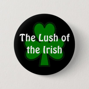 The Lush of the Irish 2 Inch Round Button