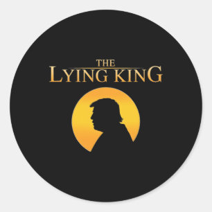 The Lying King 8647 Resist President Trump Happy 4 Classic Round Sticker