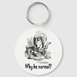 THE MAD HATTER ASKS, "WHY BE NORMAL?" KEYCHAIN