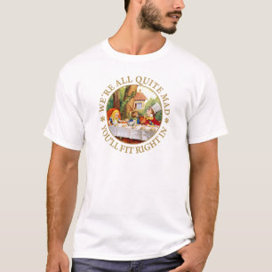 The Mad Hatter's Tea Party - "We're All Quite Mad" T-Shirt