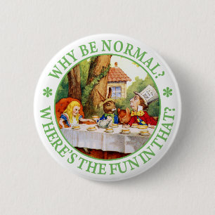 The Mad Hatter's Tea Party - "Why Be Normal?" 2 Inch Round Button