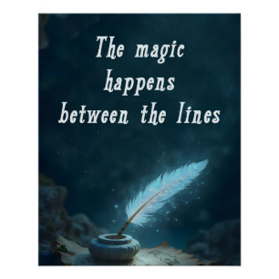 "The magic happens between the lines" Poster