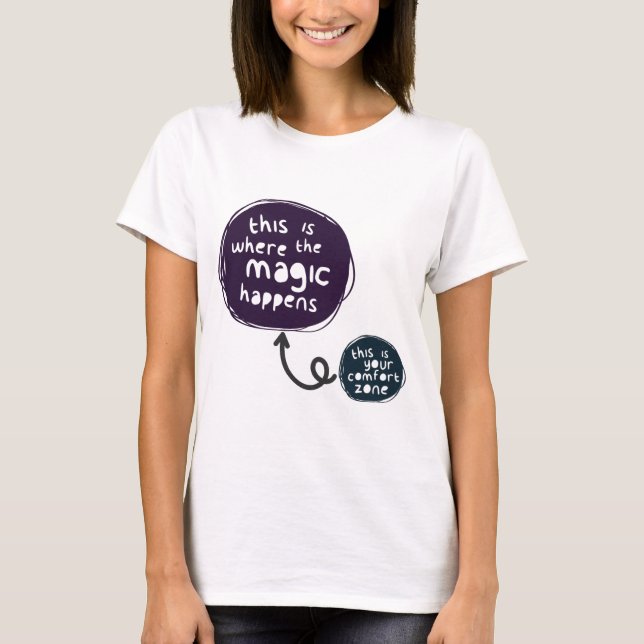 The magic happens outside your comfort zone T-Shirt (Front)