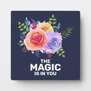 The Magic is in you Inspirational Floral Design Plaque