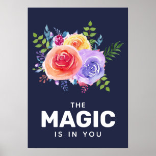 The Magic is in you Quote Watercolor Floral Design Poster