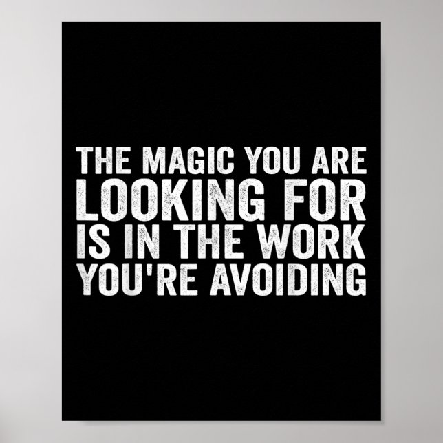 The Magic You Are Looking For Is In The Work You'r Poster (Front)