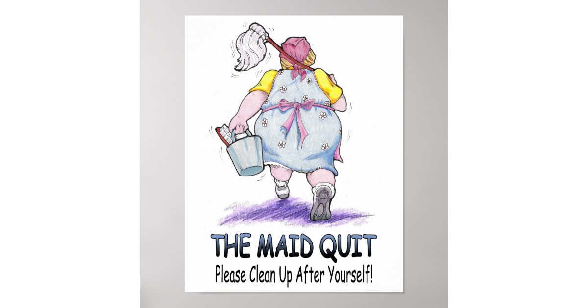 The Maid Quit Poster | Zazzle